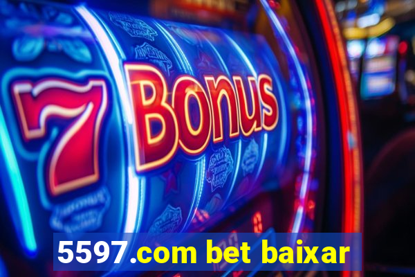 5597.com bet baixar